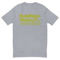 Image 4 of BuddhismHistory.wtf B Fitted Short Sleeve T-shirt