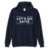 Let's Go Katie! Hoodie