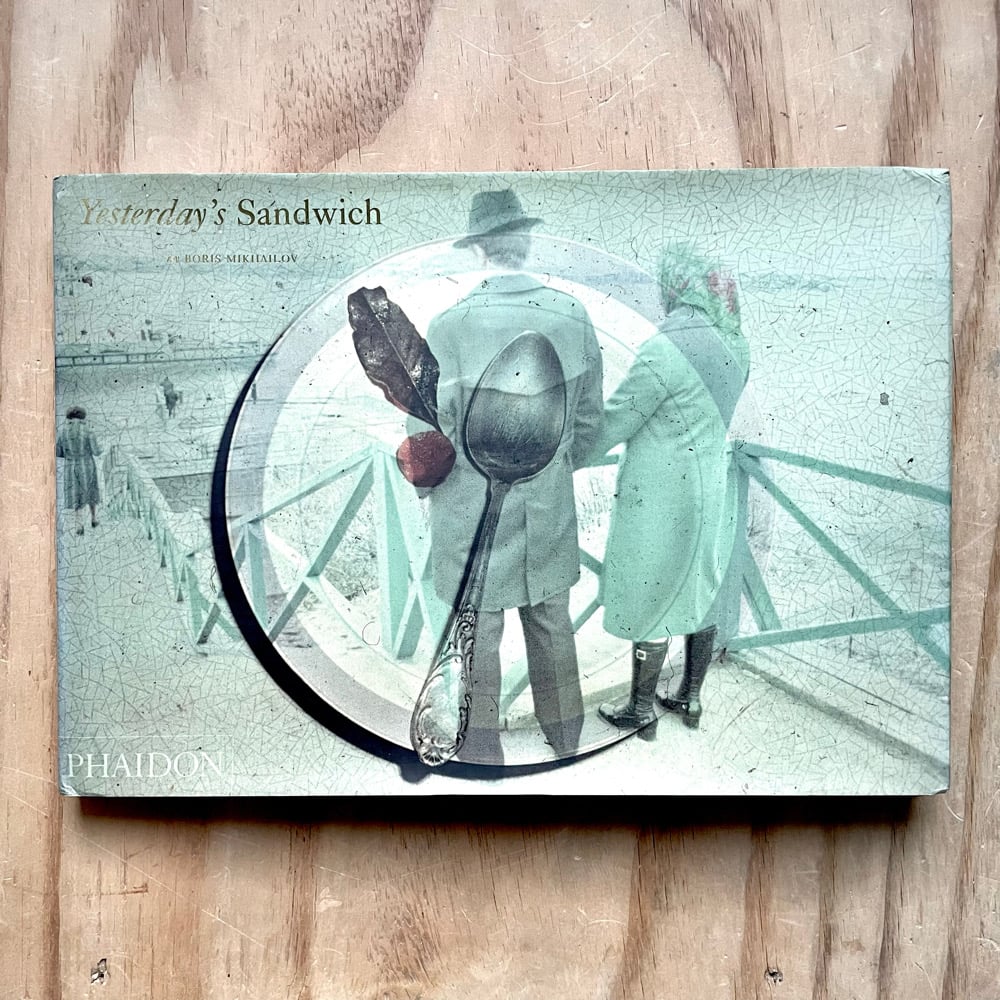 Boris Mikhailov - Yesterday's Sandwich | Photobook Junkies