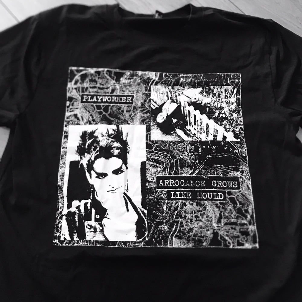 Playworker - Arrogance Grows Like Mould T-Shirt