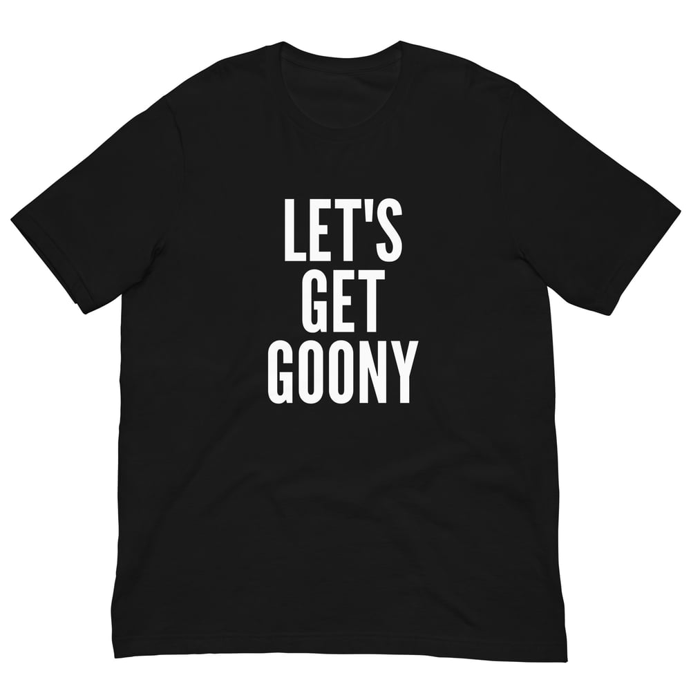 Let's Get Goony T-Shirt