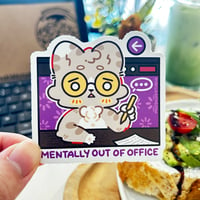 MENTALLY OUT OF OFFICE  | mosskidd ✦ Die-Cut Sticker