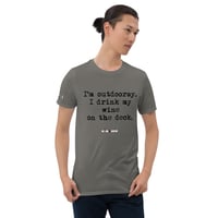 Image 5 of Short-Sleeve Unisex T-Shirt I'm outdoorsy. I drink my wine on the deck. 