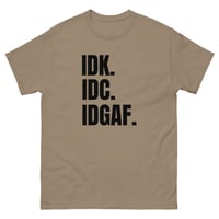Image 13 of Unisex classic tee, IDK IDC IDGAF T-Shirt | Funny Attitude Bold Humor Graphic Tee