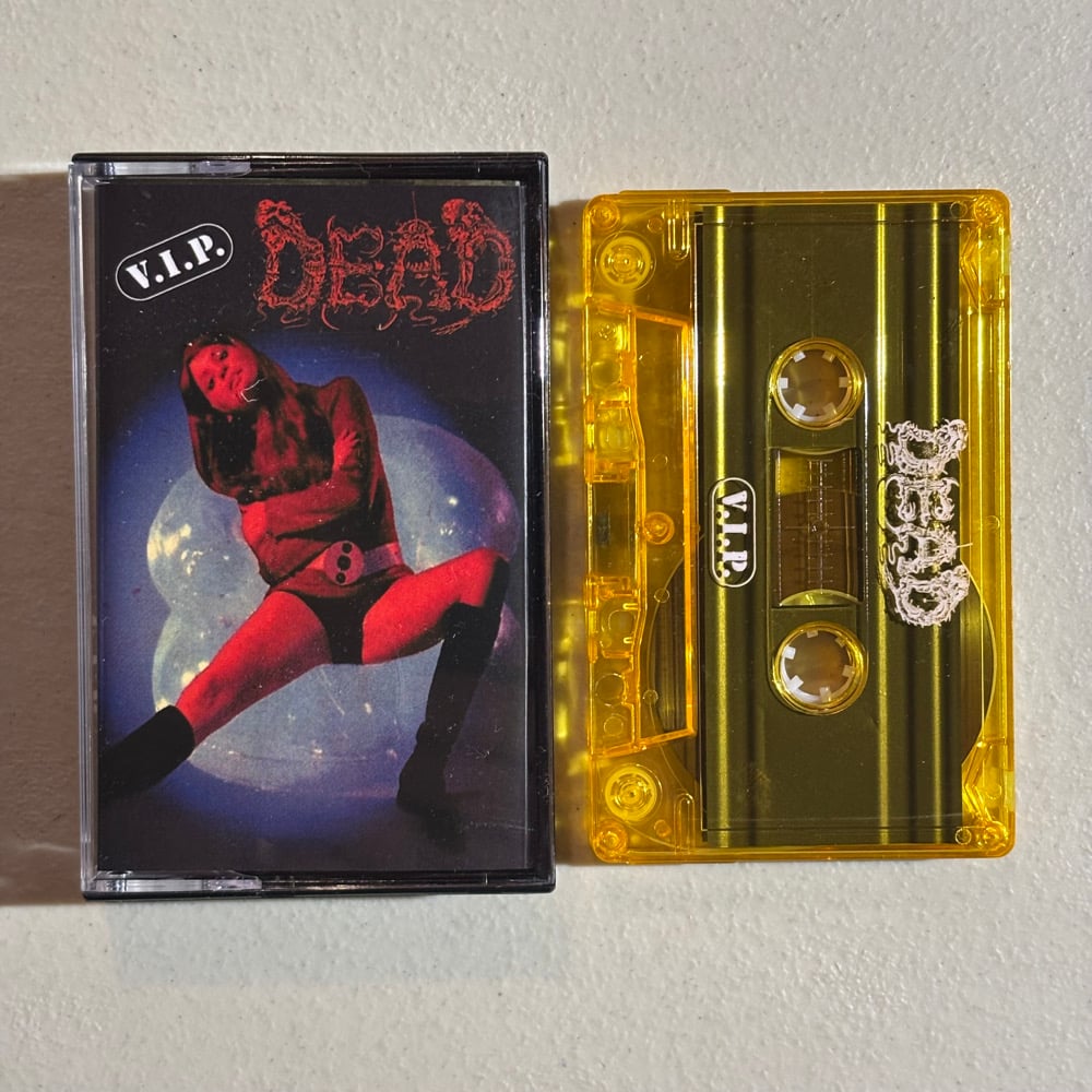 DEAD - "You'll Never Know Pleasure..." / "V.I.P." cassette