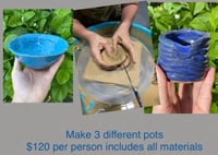 Saturday AFTERNOON May16th Three Pots Workshop