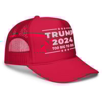 Image 2 of Trump 2024 Too Big To Rig! Foam trucker hat from PatriotsCo.com