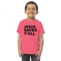 Image 4 of Jesus Saves Y'all Classic - TODDLER tee -available in 4 colors - FREE SHIPPING!!