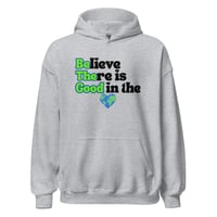 Image 5 of Believe There is Good in the World - Unisex Hoodie