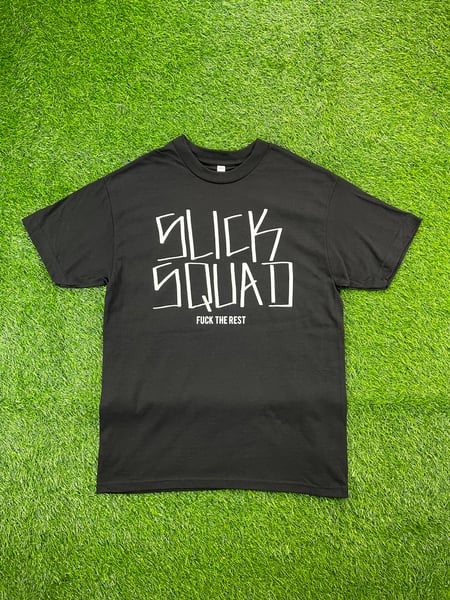 Image of Slick & Nasty F*ck The Rest Tee