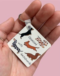Image 1 of Obsessed with dachshunds keyrings 