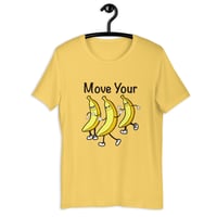 Image 1 of Move Your Bananas Unisex t-shirt