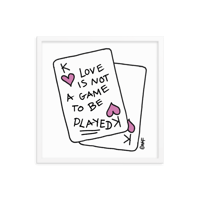 Image 2 of "Love is not a game" Framed Print