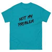 Image 6 of Unisex classic tee, Not My Problem Shirt | Funny Sarcastic Humor Tee