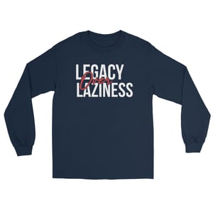 Image of Legacy Over Laziness Long Sleeve Shirt