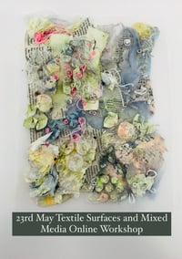 ONLINE 23rd May 11.30pm Textile Surfaces and Mixed Media Workshop 