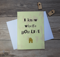 I Know Where You Live New Home Card - printed