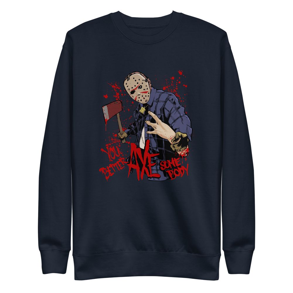 You Better AXE Some body - Unisex Light Blend Sweatshirt 