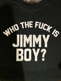 Image 4 of Who the fuck is JIMMY BOY?