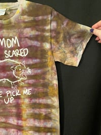 Image 3 of SMALL Mom I'm Scared Come Pick Me Up Tie Dye Shirt  2