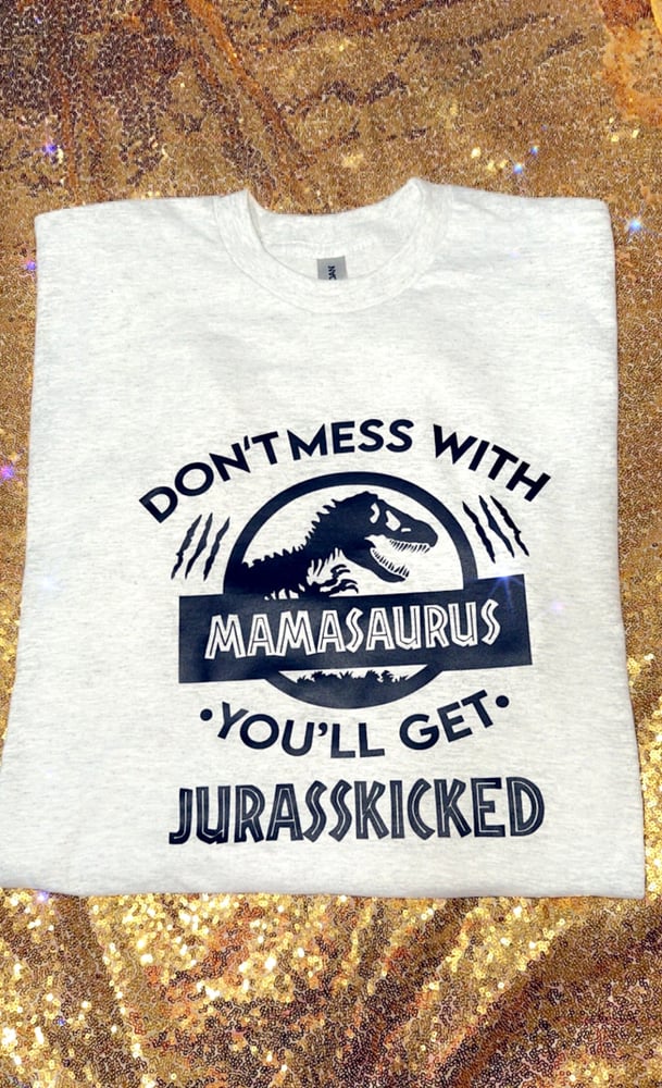 Image of Dont mess with mamasaurus unisex tshirt