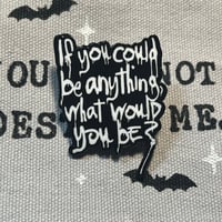 Image 1 of If You Could Be Anything, What Would You Be? Pin