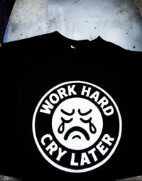 Work Hard Cry Later Flagship Shirt