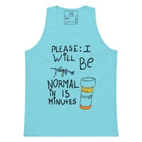Image 6 of please i will be normal in 15 minutes tank