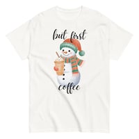 Image 3 of Snowman But First Coffee tee