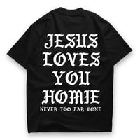 Image 1 of Jesus Loves You Homie T-Shirt