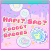 Hapi? Sad? Froggy badges!