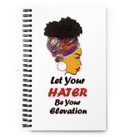 Image 1 of Spiral notebook / Let Your Haters, Be Your Elevator