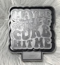 Image 2 of The curb hit me 