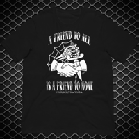 Image 1 of A friend to none tshirt 