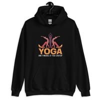 Image 1 of Yoga Only Works If You Shut Up Unisex Hoodie