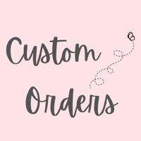 Custom Orders