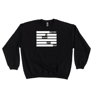Image of GENDER IS WHAT YOU FEEL SWEATER