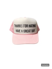 "THANKS FOR HATING HAVE A GREAT DAY" PEARL TRUCKER