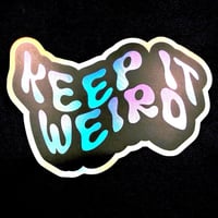 Image 2 of Keep It Weird Sticker 4”/101mm (Holographic Matte Finish)