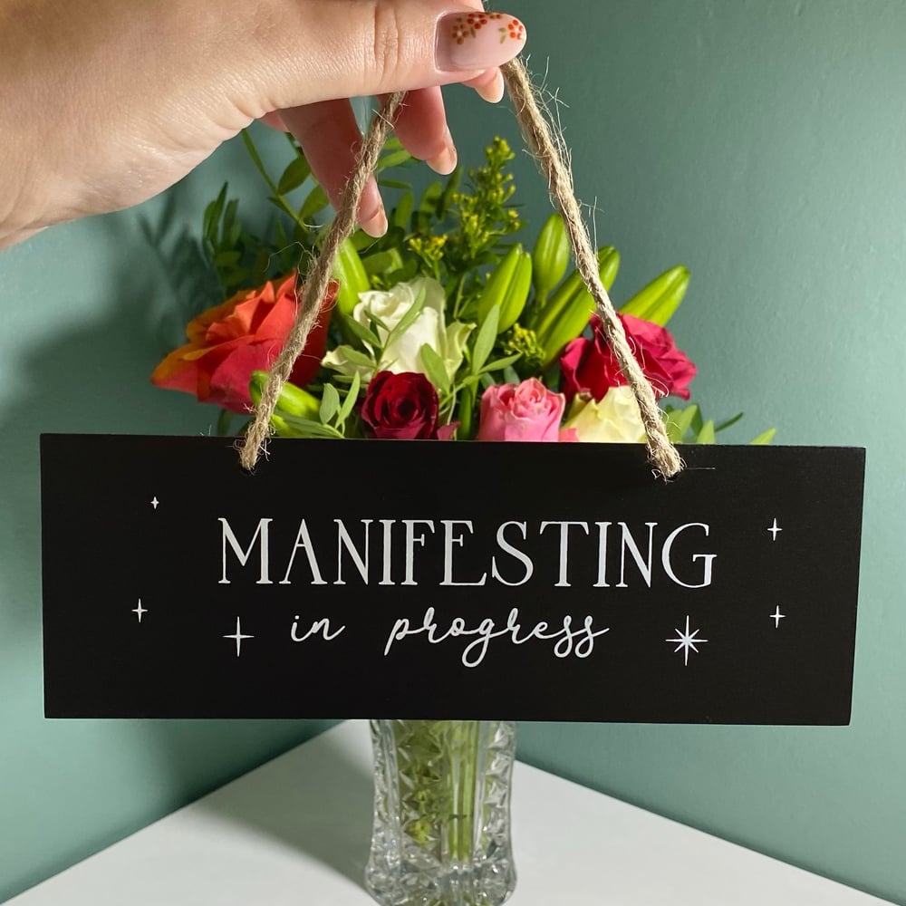 Image of Hanging Sign (Manifesting in Progress)