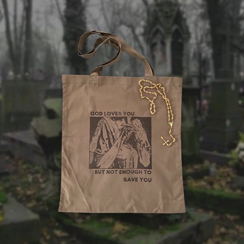 Image of God Loves You, But Not Enough To Save You Tote Bag