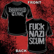 Image of BORROWED TIME 'Fuck Nazi Scum' Shirt