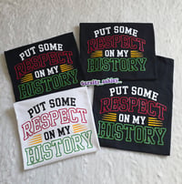 Image 1 of Put Some Respect On My History T-shirt