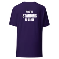 Image 4 of Unisex t-shirt / You're Standing Too Close/ Funny T-shirt