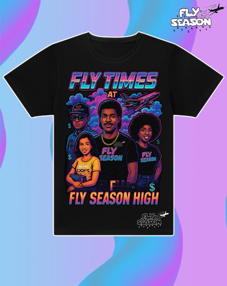 Fly Times at Fly Season High Tees