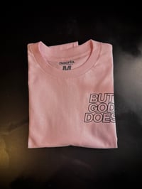 Image 3 of "But God Does” T-shirt  PINK *LIMITED*
