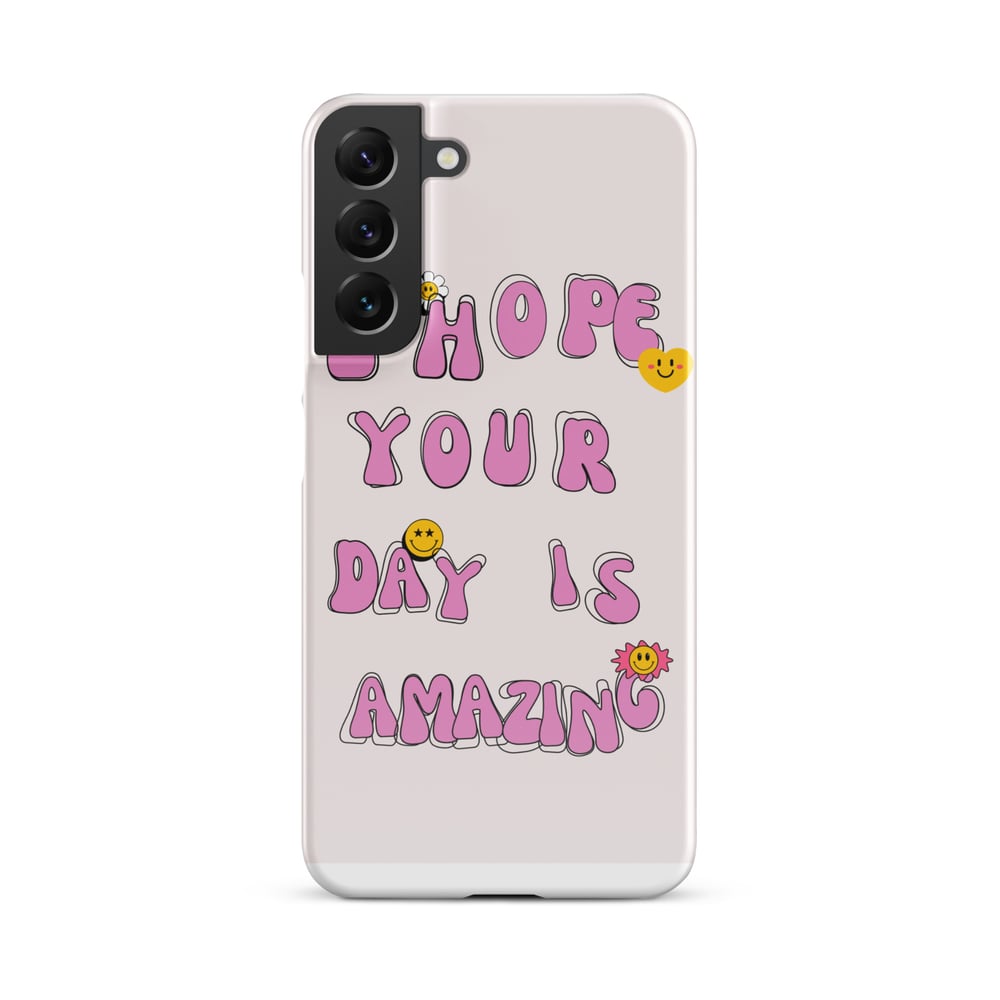 ZEN EXP - “I hope your day is amazing” Snap case for Samsung®