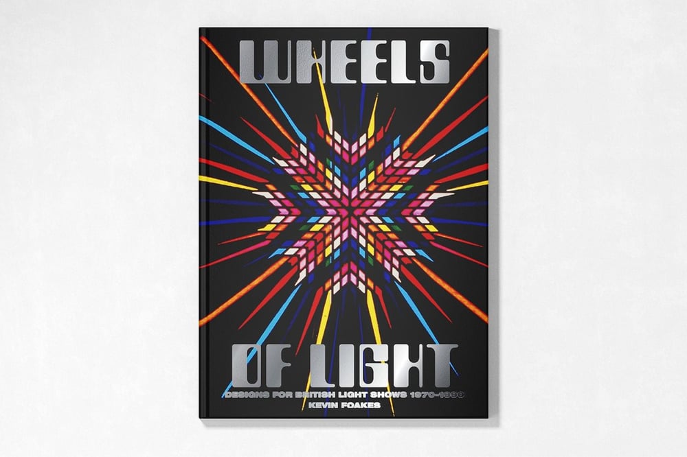 Image of Wheels of Light: Designs for British Light Shows 1970-1990
