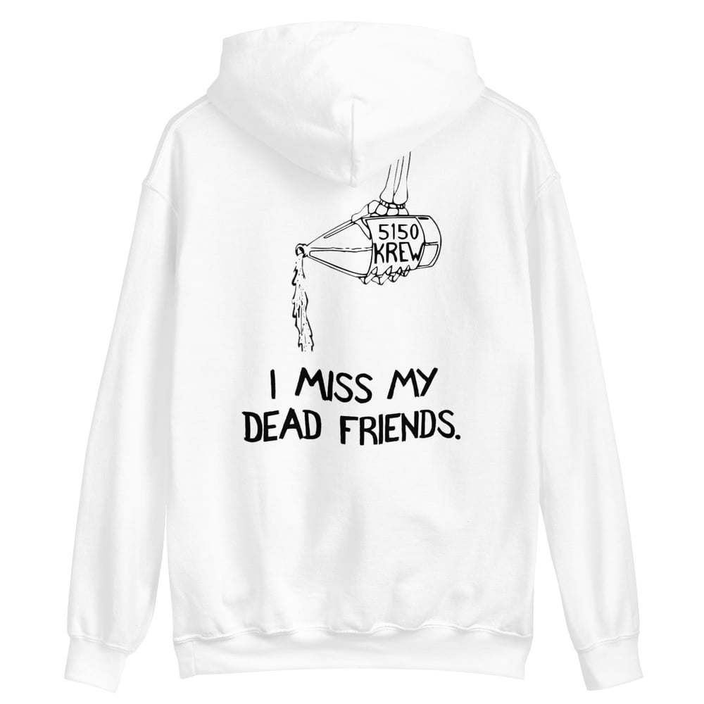 Image of I Miss My Dead Friends White Hoodie