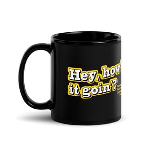 "Hey, How's it Goin'?" Mug